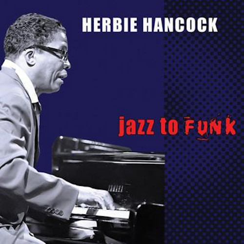 HERBIE HANCOCK / ハービー・ハンコック / Jazz To Funk(2CD)
