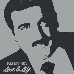 TOM MARTUCCI / Love & Life