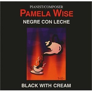 PAMELA WISE / パメラ・ワイズ / Negre Con Leche
