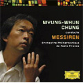 MYUNG-WHUN CHUNG / チョン・ミョンフン / Conducts Messiaen / 『チョン・ミュンフン/メシアン作品集』 ~メシアン生誕100周年記念