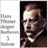HANS PFITZNER / ハンス・プフィッツナー / BEETHOVEN: SYMPHONY NO.3 / ベートーヴェン:交響曲第3番変ホ長調「英雄」