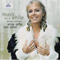 ANNE SOFIE VON OTTER / アンネ・ゾフィー・フォン・オッター / MUSIC FOR A WHILE