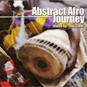 RON TRENT / ロン・トレント / ABSTRACT AFRO JOURNEY