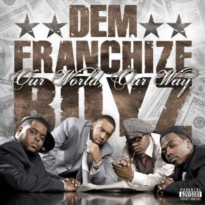 DEM FRANCHIZE BOYZ / デム・フランチャイズ・ボーイズ / OUR WORLD OUR WAY