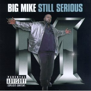 BIG MIKE / STILL SERIOUS