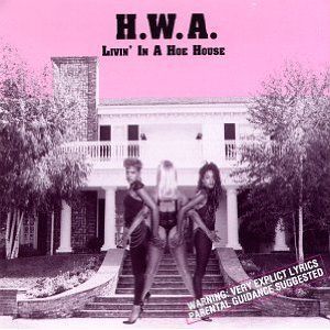 H.W.A. / LIVIN' IN A HOE HOUSE