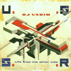 DJ VADIM / DJヴァディム / U.S.S.R.-LIFE FROM THE OTHER SIDE