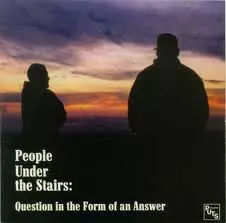 QUESTION IN THE FORM OF AN ANS (CD)/PEOPLE UNDER THE STAIRS