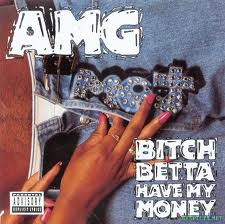 AMG / 2001-B-TCH BETTA HAVE MY MONEY