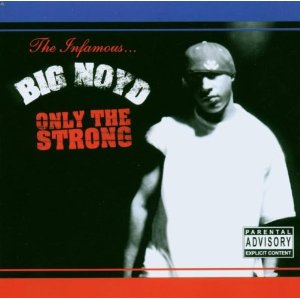 BIG NOYD / ビッグ・ノイド / ONLY THE STRONG
