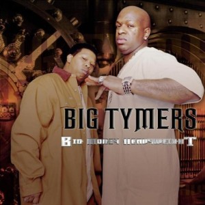 BIG TYMERS / ビッグ・タイマーズ / BIG MONEY HEAVY
