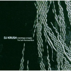 DJ KRUSH / DJクラッシュ / STEPPING STONE-SELF REMIXED BEST LYRICISM/SOUNDSCA 2CD