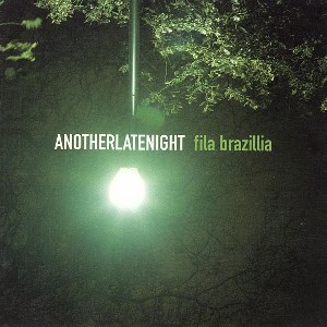FILA BRAZILLIA / フィラ・ブラジリア / ANOTHER LATE NIGHT