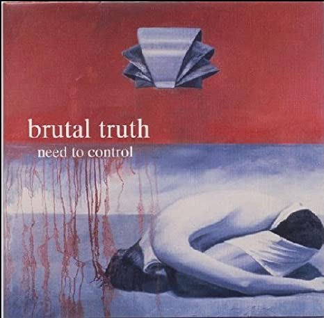 BRUTAL TRUTH / ブルータル・トゥルース / NEED TO CONTROL