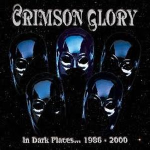 CRIMSON GLORY / クリムゾン・グローリー / IN DARK PLACES 1986-2000