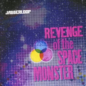 JABBERLOOP / REVENGE OF THE SPACE MONSTER