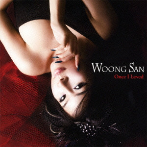 WOONG SAN / ウン・サン / ONCE I LOVED / Once I Loved