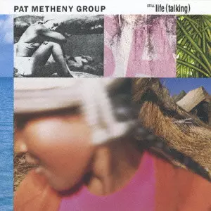 PAT METHENY GROUP / パット・メセニー・グループ / STILL LIFE (TALKING) / スティル・ライフ