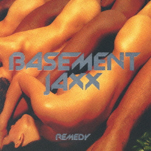 BASEMENT JAXX / ベースメント・ジャックス / レメディ