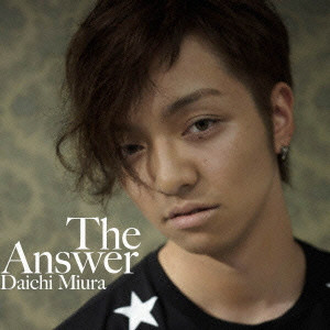 DAICHI MIURA / 三浦大知 / THE ANSWER