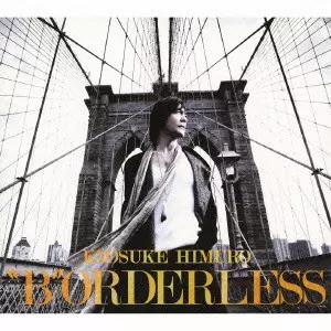 BORDERLESS/KYOSUKE HIMURO/氷室京介｜日本のロック｜ディスクユニオン