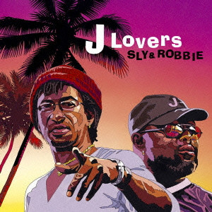 SLY & ROBBIE / スライ・アンド・ロビー / J LOVERS / J ラヴァーズ