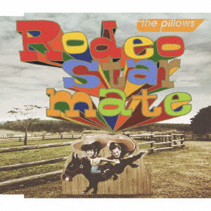 the pillows / ザ・ピロウズ / RODEO STAR MATE