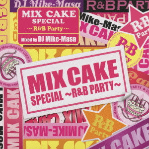 MIX CAKE SPECIAL - R & B PARTY - MIXED BY DJ MIKE-MASA/DJ