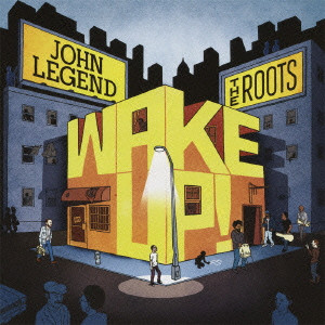 JOHN LEGEND & THE ROOTS / ジョン・レジェンド・アンド・ザ・ルーツ / WAKE UP! / ウェイク・アップ!