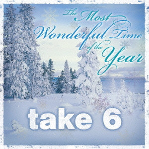 TAKE 6 / テイク・シックス / THE MOST WONDERFUL TIME OF THE YEAR / ワンダフル・タイム