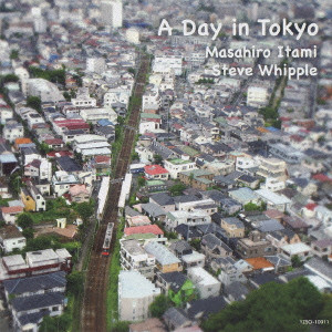 ITAMI MASAHIRO / STEVE WHIPPLE / A DAY IN TOKYO