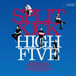 HIGH FIVE / ハイ・ファイヴ / SPLIT KICK / スプリット・キック