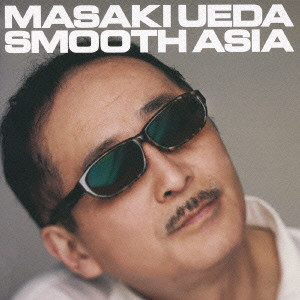 MASAKI UEDA / 上田正樹 / SMOOTH ASIA