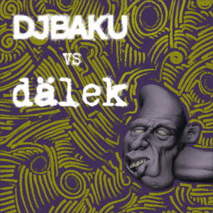DALEK / DALEK VS DJ BAKU