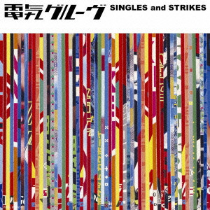 DENKI GROOVE / 電気グルーヴ / SINGLES and STRIKES