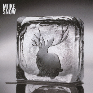 MIIKE SNOW / MIIKE SNOW  / MIIKE SNOW / マイク・スノウ
