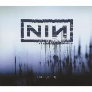 NINE INCH NAILS / ナイン・インチ・ネイルズ / WITH TEETH