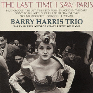 BARRY HARRIS / バリー・ハリス / THE LAST TIME I SAW PARIS / 思い出のパリ