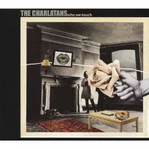 CHARLATANS (UK) / シャーラタンズ (UK) / WHO WE TOUCH