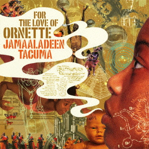 JAMAALADEEN TACUMA / ジャマラディーン・タクマ / FOR THE LOVE OF ORNETTE / フォー・ザ・ラヴ・オブ・オーネット