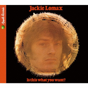 JACKIE LOMAX / ジャッキー・ロマックス / IS THIS WHAT YOU WANT? / 驚異のスーパー・セッション