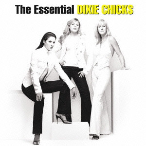 DIXIE CHICKS / ディクシー・チックス / THE ESSENTIAL DIXIE CHICKS