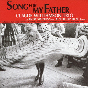CLAUDE WILLIAMSON / クロード・ウィリアムソン / SONG FOR MY FATHER / ソング・フォー・マイ・ファーザー