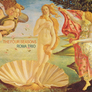 ROMA TRIO / ローマ・トリオ / THE FOUR SEASONS / 四季