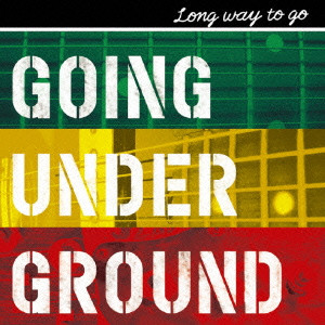 GOING UNDER GROUND / ゴーイング・アンダー・グラウンド / LONG WAY TO GO
