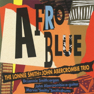 LONNIE SMITH / JOHN ABERCROMBIE TRIO / AFRO BLUE / アフロ・ブルー