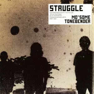 MO'SOME TONEBENDER / モーサムトーンベンダー / STRUGGLE