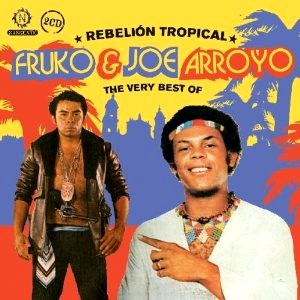 FRUKO,JULIO & JOE ARROYO / REBELION TROPICAL: VERY BEST OF FRUKO & JOE ARROYO