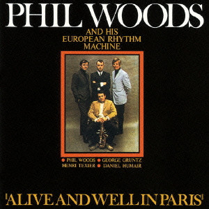 PHIL WOODS / フィル・ウッズ / Alive and Well in Paris  / アライヴ・アンド・ウェル・イン・パリス