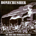 ボーンクラッシャー / WE ARE THE WORKINGCLASS (レコード)